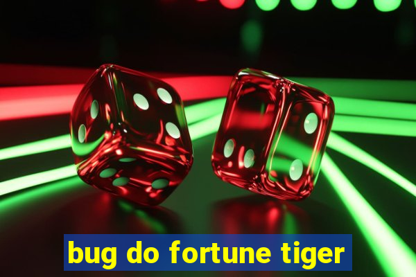 bug do fortune tiger